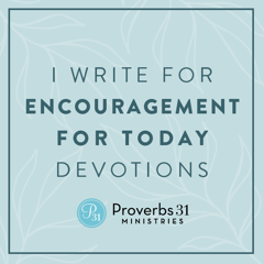 I write for Encouragement for Today Devotions